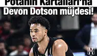 Potanın Kartalları’na Devon Dotson müjdesi!