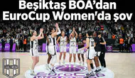 Beşiktaş BOA’dan EuroCup Women’da şov :100’leri aşan zafer!