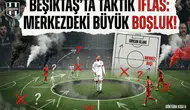 Beşiktaş'ta taktik iflas: Merkezdeki büyük boşluk!