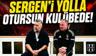 Sergen'i yolla otursun kulübede!