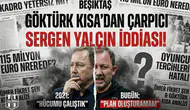 Göktürk Kısa'dan çarpıcı Sergen Yalçın iddiası!