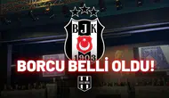 Beşiktaş'ın borcu açıklandı, dudaklar uçukladı!