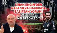 Sinan Engin’den Rafa Silva hakkında şaşırtan yorum!