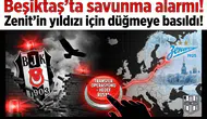 Beşiktaş'ta savunma alarmı! Zenit'in yıldızı için düğmeye basıldı!