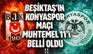 Beşiktaş’ın Konyaspor maçı muhtemel 11’i belli oldu