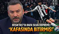Beşiktaş’ta Rafa Silva Depremi: "Kafasında Bitirmiş!"