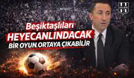 Beşiktaşlıları heyecanlandıracak bir oyun ortaya çıkabilir