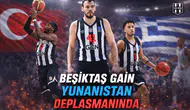 Beşiktaş GAİN Yunanistan deplasmanında