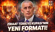 Ziraat Türkiye Kupası'nın yeni formatı!