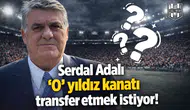 Serdal Adalı ‘O’ yıldız kanatı transfer etmek istiyor!