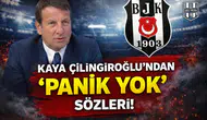 Kaya Çilingiroğlu'ndan "Panik Yok" sözleri!