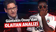 Güntekin Onay’dan Olaitan analizi