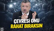 Çevresi Onu Rahat Bıraksın