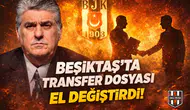 Beşiktaş'ta transfer dosyası el değiştirdi!