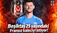 Beşiktaş 25 yaşındaki Fransız kaleciyi istiyor!