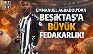 Emmanuel Agbadou’dan Beşiktaş’a büyük fedakarlık!