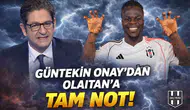 Güntekin Onay'dan Olaitan'a tam not!