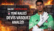 Kalede 1.95'lik duvar: Yeni kaleci Devis Vasquez analizi!