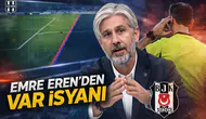 Emre Eren'den VAR İsyanı