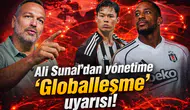 Ali Sunal'dan yönetime "Globalleşme" uyarısı!