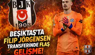 Beşiktaş'ta Filip Jörgensen transferinde flaş gelişme!