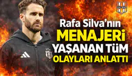 Rafa Silva’nın menajeri yaşanan tüm olayları anlattı