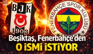 Beşiktaş, Fenerbahçe'den o ismi istiyor