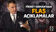 Fikret Orman’dan flaş açıklamalar!