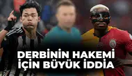 Beşiktaş-Galatasaray derbisinin hakemi için büyük iddia