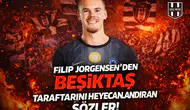 Filip Jorgensen'den Beşiktaş taraftarını heyecanlandıran sözler!