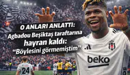 Agbadou Beşiktaş taraftarına hayran kaldı: “Böylesini görmemiştim”
