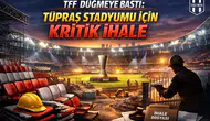 TFF düğmeye bastı: Tüpraş Stadyumu için kritik ihale