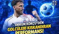 Orkun Kökçü'den golcüleri kıskandıran performans!