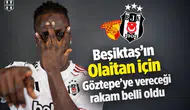 Beşiktaş’ın Olaitan için Göztepe’ye vereceği rakam belli oldu