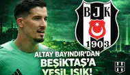 Altay Bayındır'dan Beşiktaş'a yeşil ışık!