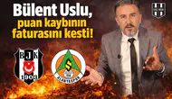 Bülent Uslu, puan kaybının faturasını kesti!