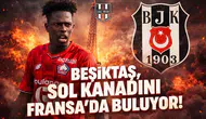 Beşiktaş, sol kanadını fransada buluyor!