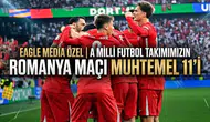 Eagle Media Özel | A Milli futbol takımımızın Romanya maçı muhtemel 11'i