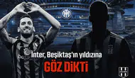 İnter, Beşiktaş'ın yıldızına göz dikti