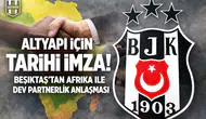 Altyapı için tarihi imza! Beşiktaş'tan Afrika ile dev partnerlik anlaşması