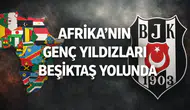 Afrika'nın genç yıldızları Beşiktaş yolunda