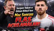 Sergen Yalçın ve Orkun Kökçü’den Maç Sonrası Flaş Açıklamalar!