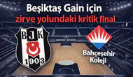 Beşiktaş Gain için zirve yolundaki kritik final