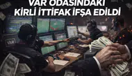 VAR Odasındaki Kirli İttifak İfşa Edildi