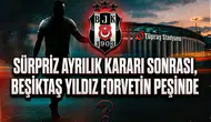 Sürpriz ayrılık kararı sonrası, Beşiktaş yıldız forvetin peşinde