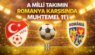 A Milli Takımın Romanya karşısında muhtemel 11’i