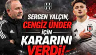 Sergen Yalçın, Cengiz Ünder için kararını verdi