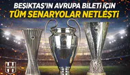 Beşiktaş’ın Avrupa bileti için tüm senaryolar netleşti