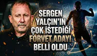 Sergen Yalçın'ın çok istediği forvet adayı belli oldu