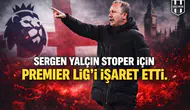 “Sergen Yalçın stoper için Premier Lig’i işaret etti.”